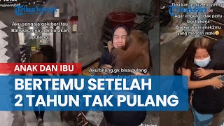 Viral  Momen Haru Anak Dan Ibu Bertemu Setelah 2 Tahun Tak Pulang