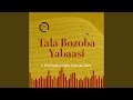 Tala Bozoba Yabaasi Tala Bozoba Yabaasi