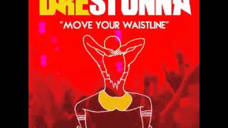 Dre Stunna - Move your Waistline Feat Stein Resimi