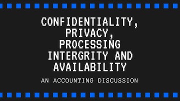 Unit 4: Confidentiality, Privacy, Processing Intergrity and Availability