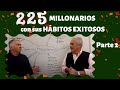 225 MILLONARIOS con sus HÁBITOS EXITOSOS. Parte 2