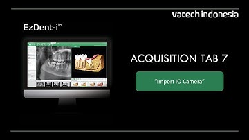 EzDent-i: "Acquisition Tab 7: Import IO Camera"