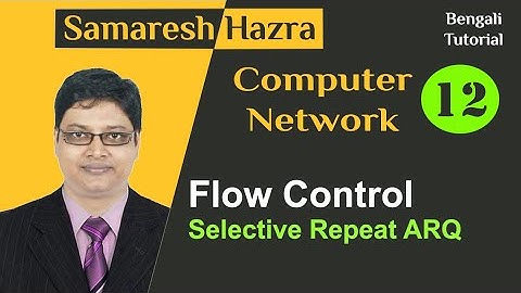 Selective Repeat ARQ |  Computer Network | Samaresh Hazra
