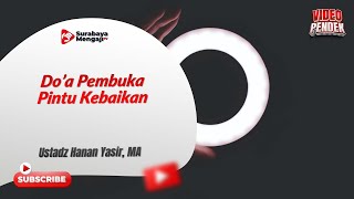 Do’a Pembuka Pintu Kebaikan - Ustadz Hanan Yasir, MA