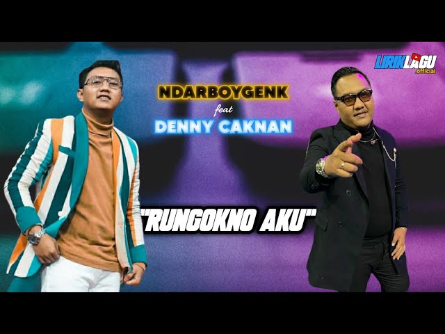 Ndarboy Genk ft Denny Caknan - RUNGOKNO AKU (Lirik Lagu) || LirikLagu.official class=