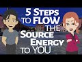 Abraham Hicks ~ 5 Steps to Flow the Source Energy to You - brilliant method