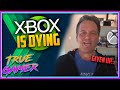 Xbox is Dying... &quot;Good Games Don&#39;t Matter&quot; says Phil Spencer - True Gamer Podcast Ep. 117