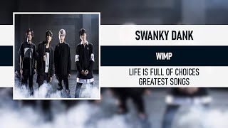 SWANKY DANK - WIMP [LIFE IS FULL OF CHOICES -GREATEST SONGS-] [2019]