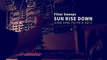 Sun Rise Down ( Eurorack - E300, E440, Filter 8, Batumi, SQ-1 )