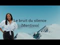 Le bruit du silence  mentissa  paroles lyrics