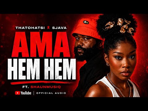 Thatohatsi x Sjava Feat. Shaunmusiq - Ama Hem Hem (Official Audio)