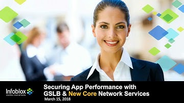 Securing App Performance with Global Server Load Balancing (GSLB) and New Core Network Services