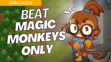 How to Beat Magic Monkeys Only Mode on Dark Castle - BTD6 Strategy