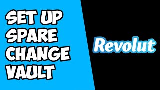 How To Set Up Vault Spare Change on Revolut