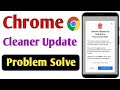 Chrome browser cleaner update problem solve | Cleaner update for android is recommended image