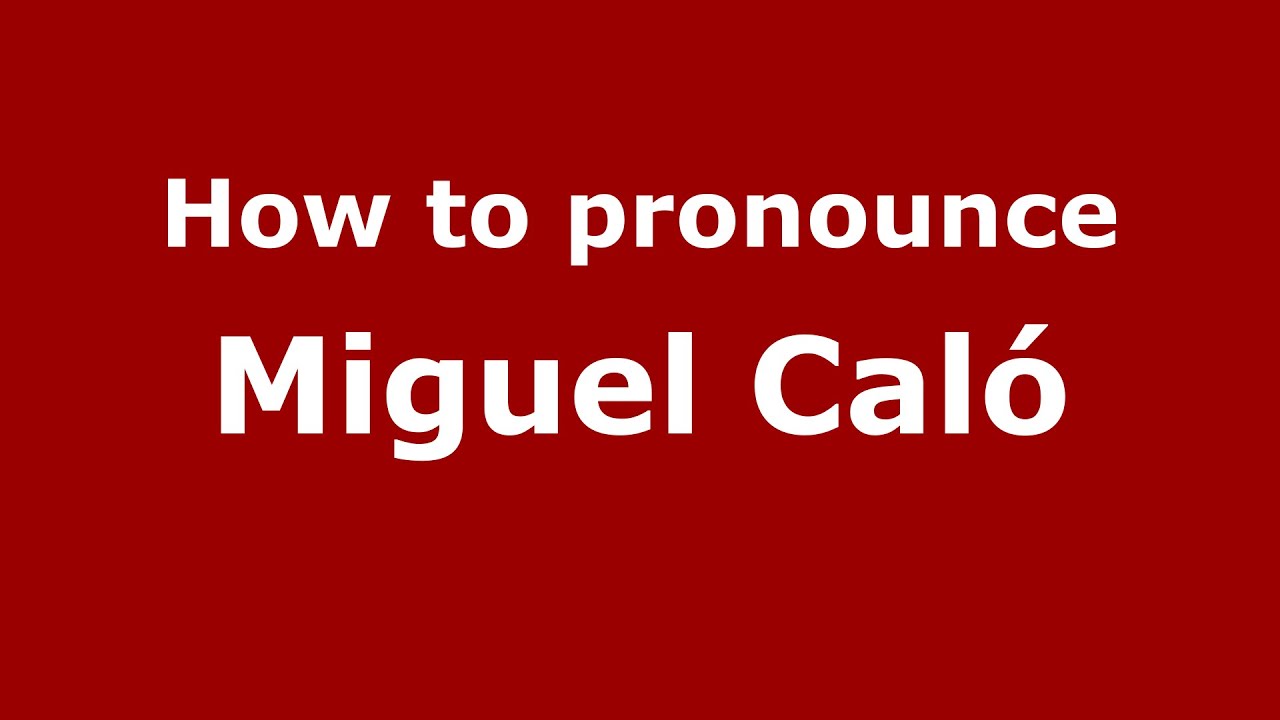 How To Pronounce Miguel Cal Spanish Argentina PronounceNames 
