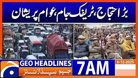Chilghoza Association protests against Customs officials  | Headlines Geo News 7 AM (6th Dec 2025)