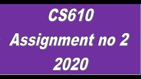 CS610 Assignment no 2 Correct solution 2020
