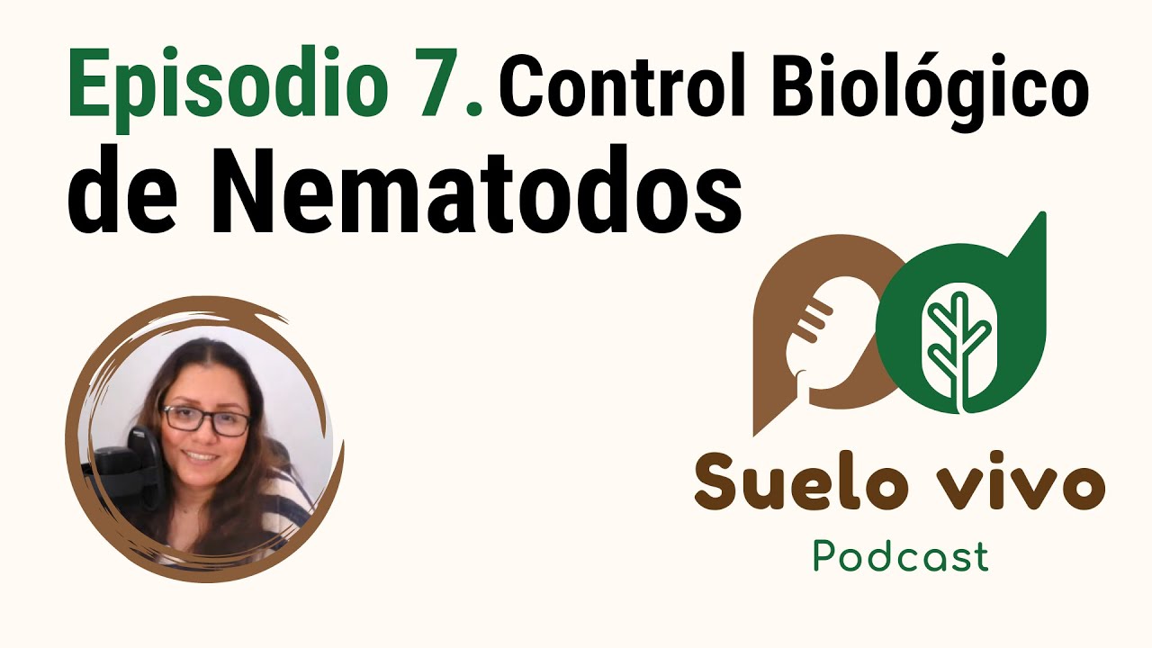 Episodio 7. Control Biológico de Nematodos | Podcast Suelo Vivo por Armenia Velázquez