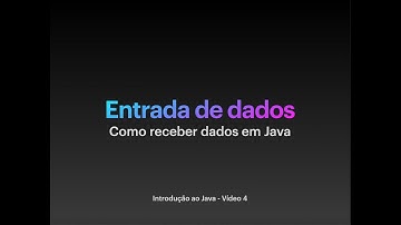 Introdução ao Java - Parte 4/4 (Entrada de dados e conclusões)