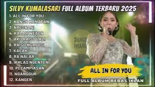 SILVY KUMALASARI - ALL IN FOR YOU - KANGEN MANTAN - FULL ALBUM DANGDUT KOPLO TERBARU 2025