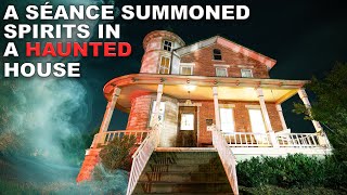 Real Paranormal Activity in a Haunted House: A Séance Summoned Spirits?