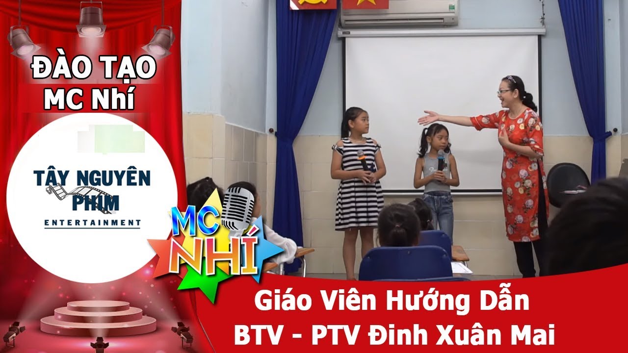 Lớp học mc cho trẻ em | Khóa Học MC Nhí Chuyên Nghiệp | Trẻ Em | PTV BTV Cô Đinh Xuân Mai | Tây Nguyên Phim Entertainment