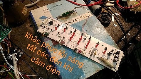 hướng dẫn sửa mạch quạt hơi nước bị lỗi sáng tất cả các đèn khi cắm điện cực đơn giản