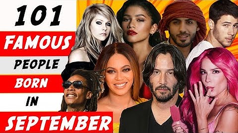 Famous People Born In SEPTEMBER (1 to 30 Sept.  ALL DATES) - DayDayNews