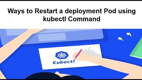 Ways to Restart a deployment Pod using kubectl Command
