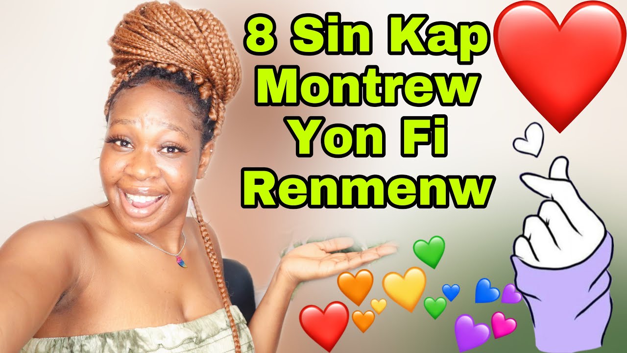 8 Bagay Kap Montrew Yon Fi Renmenw Le Wap Koze Avel
