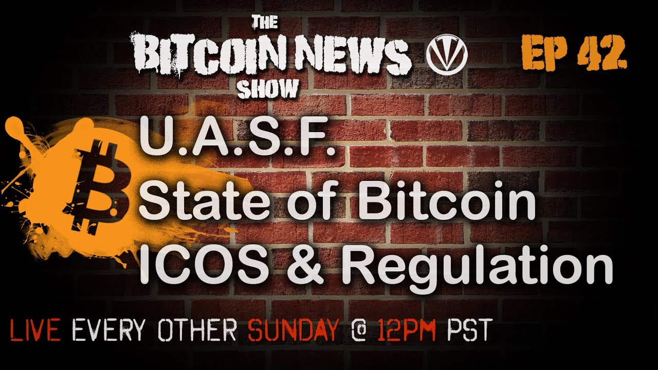 Bitcoin News #42 - UASF, State of Bitcoin, ICOS & Regulation