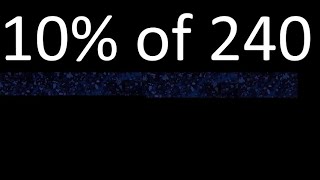 10% de 240 , percentage of a number . 10 percent of 240 . procedure