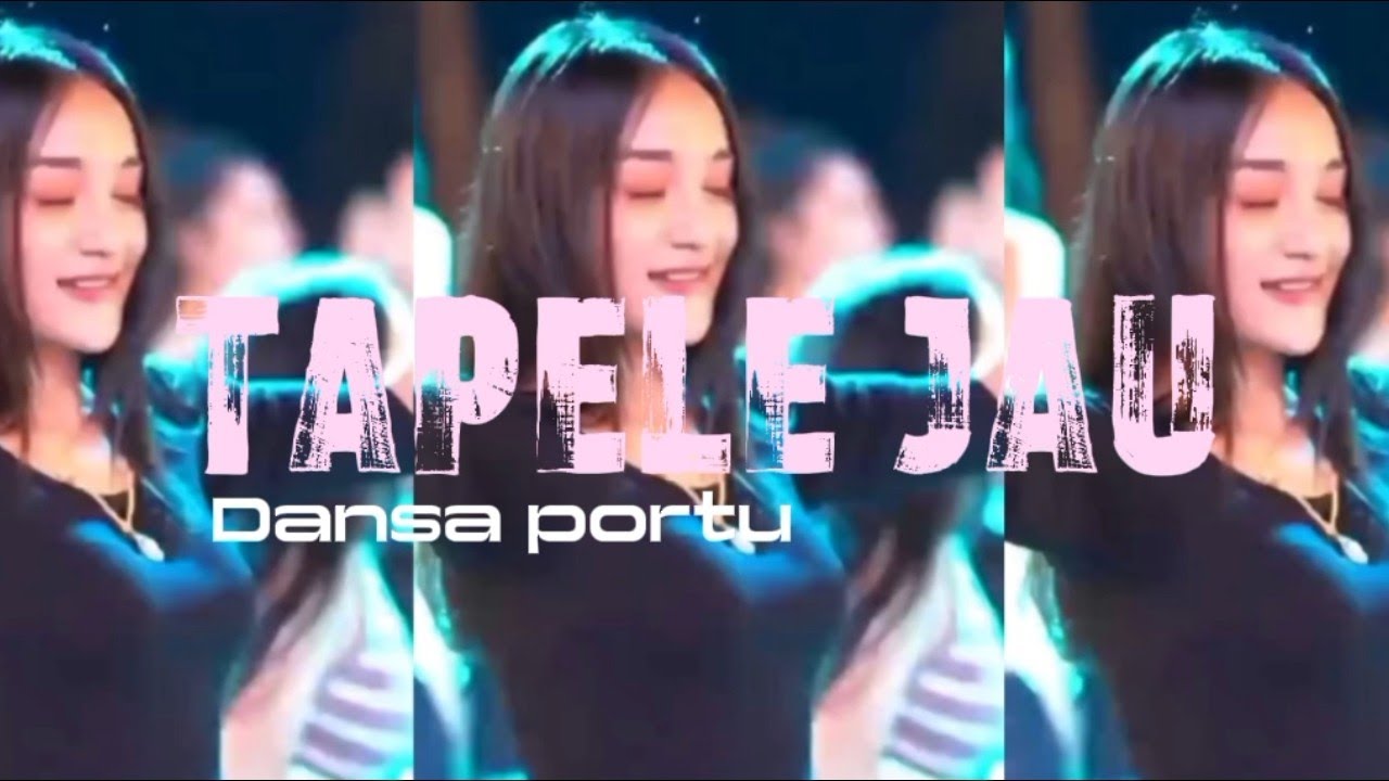 TAPELE JAU ll DANSA PORTU REMIX TERBARU 