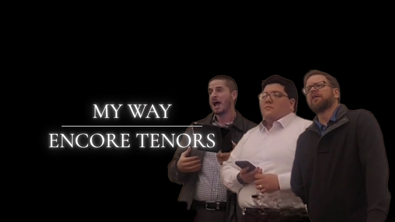 My Way - Encore Tenors | FRANK SINATRA COVER My Way - Encore Tenors | FRANK SINATRA COVER