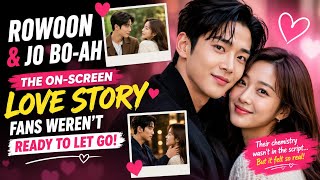 Rowoon & Jo Bo-ah: The On-Screen Love Story Fans Weren't Ready to Let Go! 😍 | K-Drama Chemistry