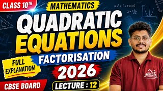 Quadratic Equations Factorisation Method 🔥 | Class 10 Maths Chapter 4 | Lecture 12 | CBSE 2026