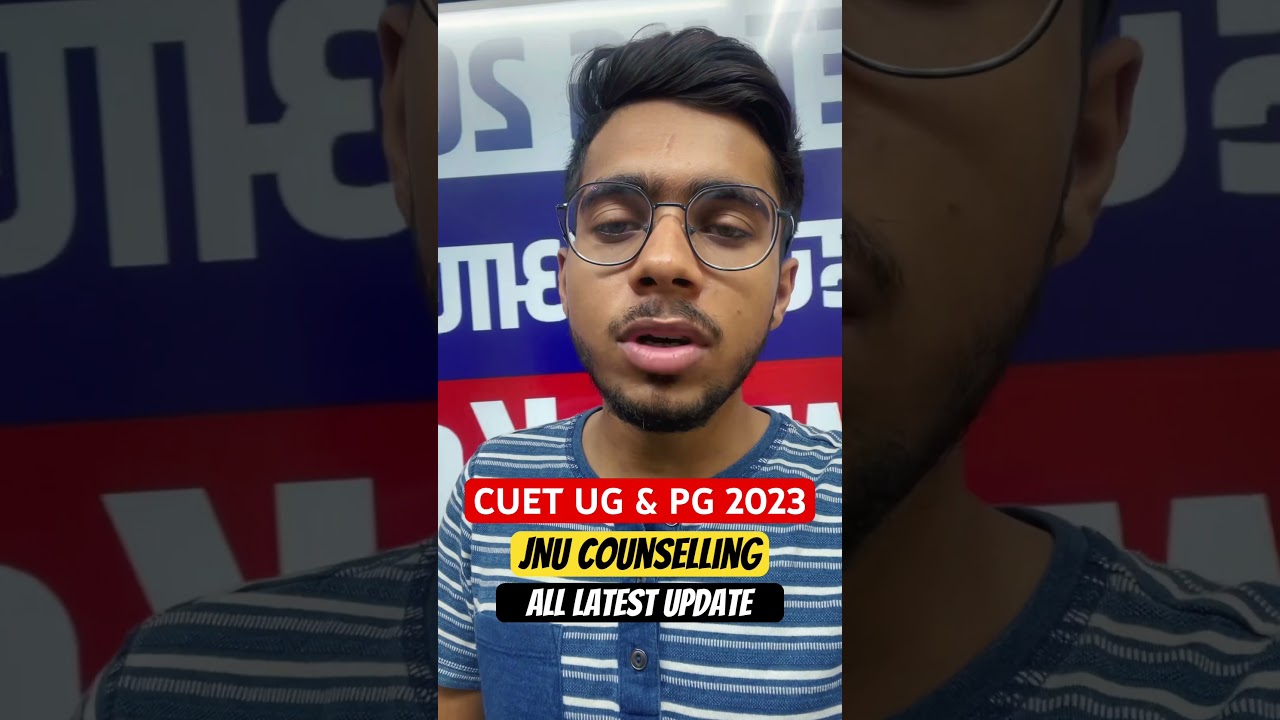 CUET PG & UG 2023 JNU Counselling All Latest Update