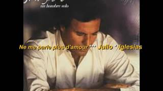 Video thumbnail of "Julio IGLESIAS   *  Ne me parle plus d'amour"