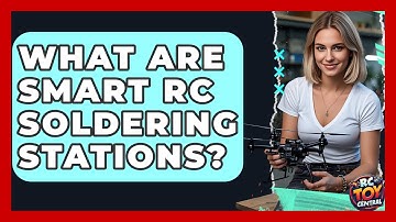 What Are Smart RC Soldering Stations? - RC Toy Central