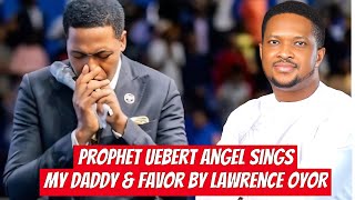 Prophet Uebert Angel Sings My Daddy My Daddy U0026 Favor By Pastor Lawrence Oyor mydaddymydaddyfavour