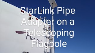 StarLink Pipe Adapter on a Telescoping Flagpole