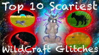 TOP 10 SCARIEST WILDCRAFT GLITCHES