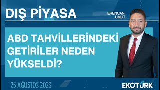 ABD tahvillerindeki getiriler neden yükseldi | Erencan Umut | Dış Piyasa