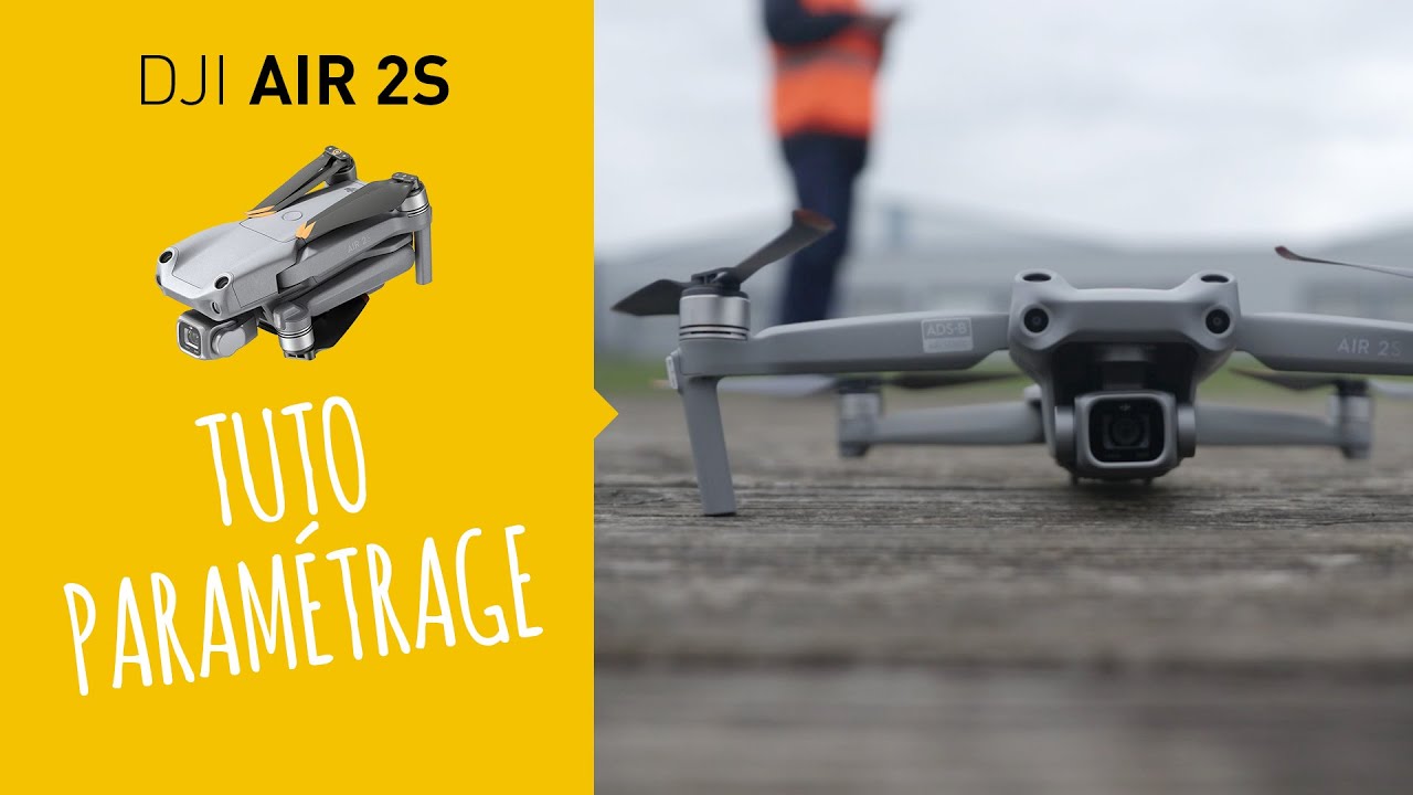 TUTO Dji Air 2S : Comment bien paramétrer votre drone 