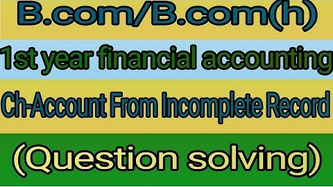 B.com/ B.com(H)|| Financial Accounting|| Single Entry System|| School of Open Learning|| Question So