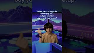 You’ll get your dream coding setup soon!