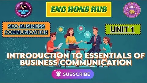 INTRODUCTION TO ESSENTIALS OF BUSINESS COMMUNICATION || SEC: BUSINESS COMMUNICATION || UNIT 1