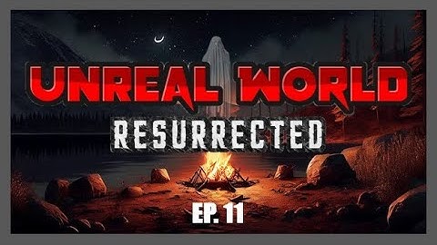 UnReal World - Resurrected! | EP. 11 - More Questing, More Chores!