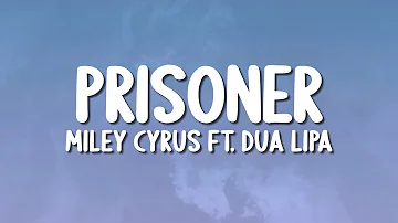 Miley Cyrus - Prisoner ft. Dua Lipa (Lyrics)